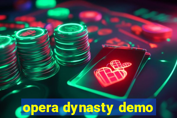 opera dynasty demo